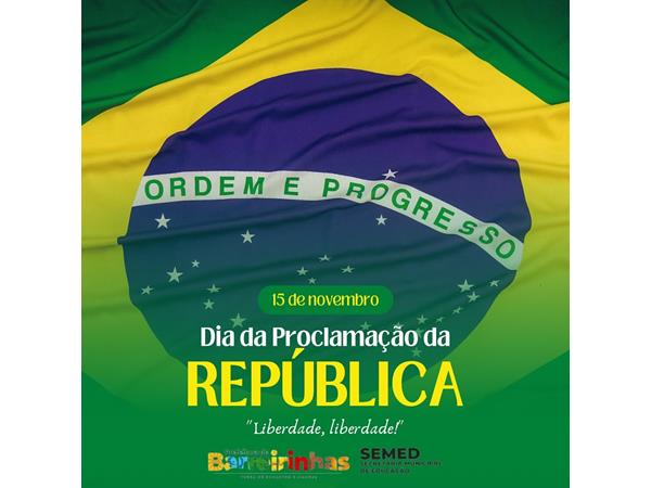 15 de novembro - Dia da Proclamação da República